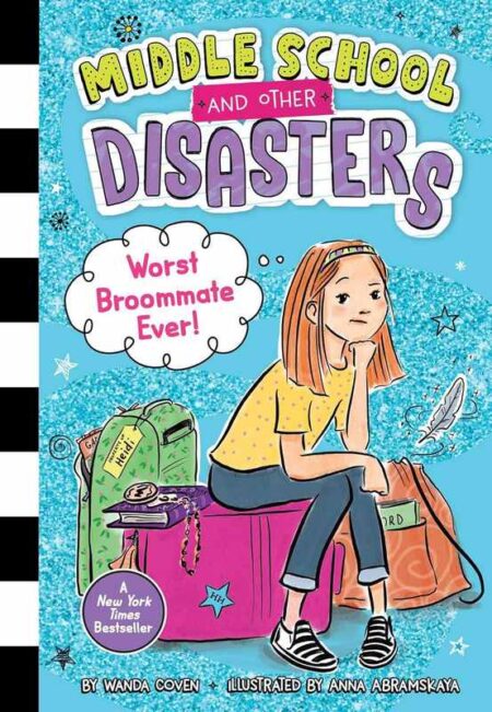 Middle School and Other Disasters: Worst Broommate Ever!