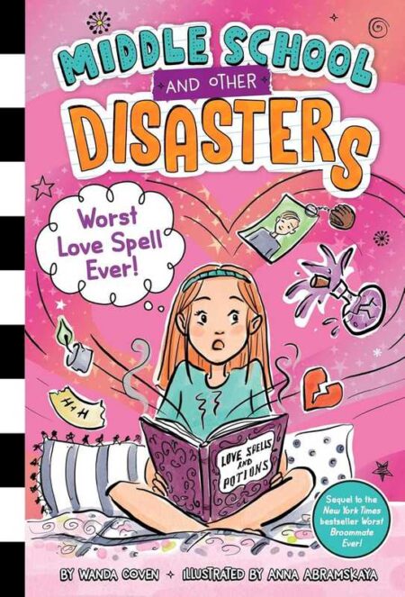 Middle School and Other Disasters: Worst Love Spell Ever!