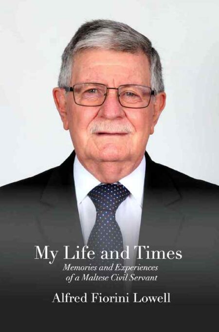 My Life and Times: Memories and Experiences of a Maltese Civil Servant