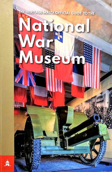 National War Museum: The Heritage Malta Official Guide (Hardback)