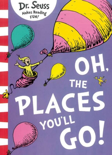 Oh, The Places You'll Go!