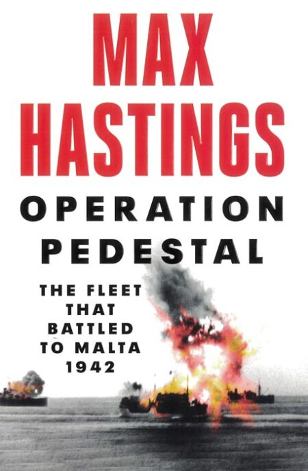 Operation Pedestal: The Fleet that Battled to Malta 1942
