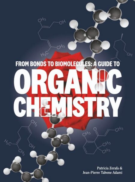 From Bonds to Biomolecules: A Guide to Organic Chemistry
