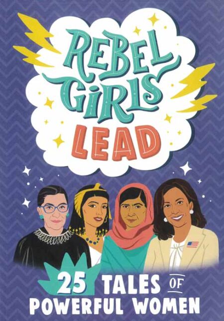 Rebel Girls Lead: 25 Tales of Powerful Women