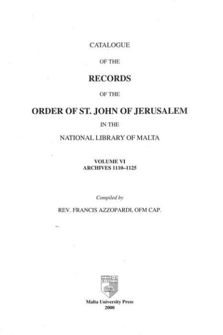 Catalogue of the Records of the Order of St John of Jerusalem in the National Library of Malta Volume VI 1110 - 1125