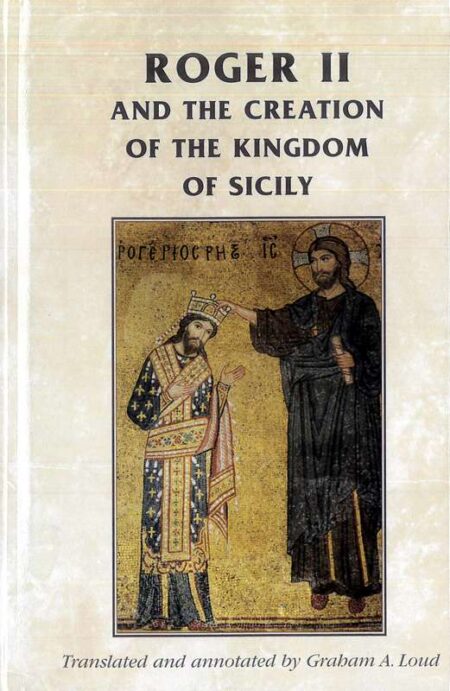 Roger II and the Creation of the Kingdom of Sicily