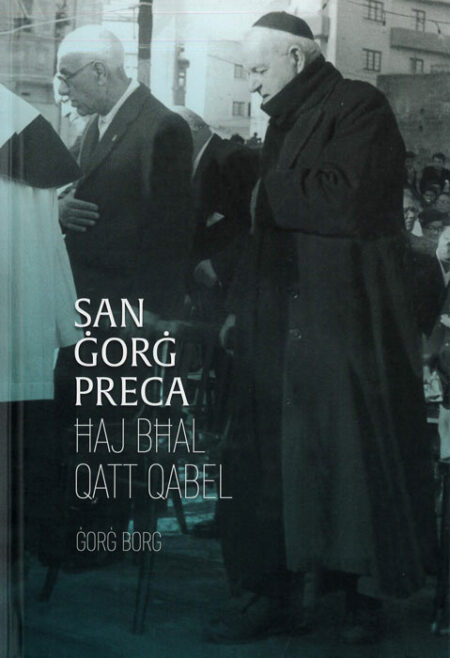 San Ġorġ Preca: Ħaj Bħal Qatt Qabel