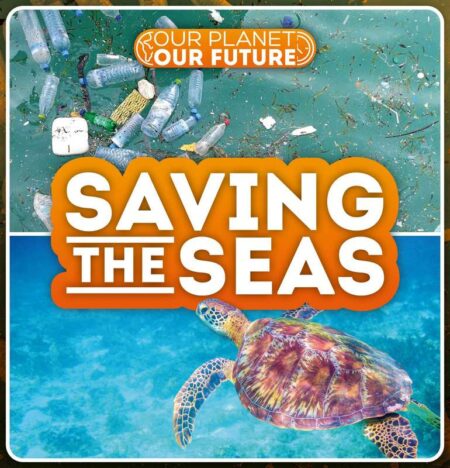 Our Planet, Our Future: Saving the Seas