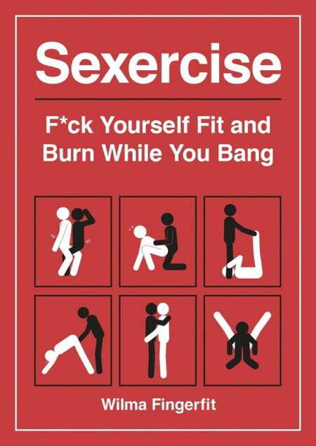 Sexercise: F*ck Yourself Fit and Burn While You Bang