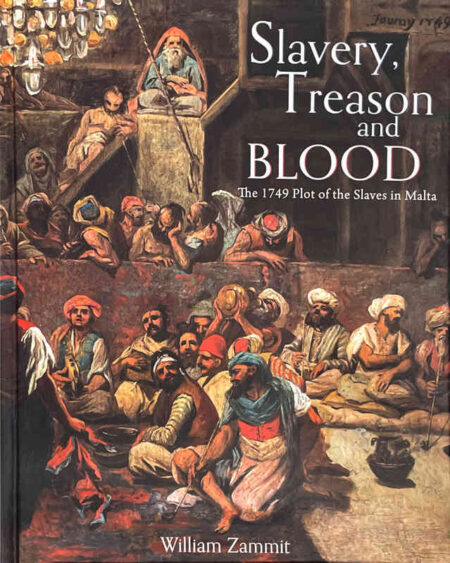 Slavery, Treason and Blood: The 1749 Plot of the Slaves in Malta
