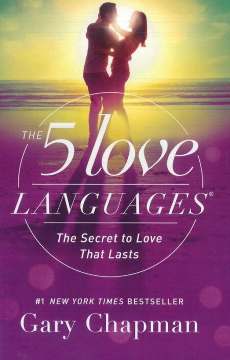 The 5 Love Languages - The Secret to Love That Lasts