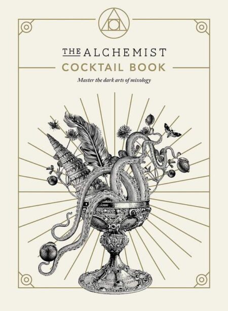 The Alchemist Cocktail Book