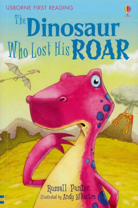 The Dinosaur Who Lost His Roar: Usborne First Reading