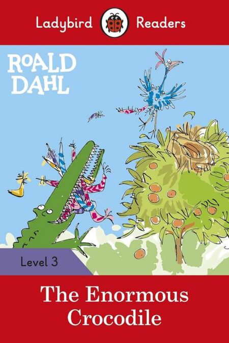 The Enormous Crocodile: Ladybird Readers Level 3