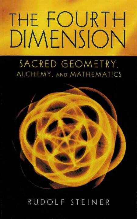 The Fourth Dimension: Sacred Geometry, Alchemy & Mathematics