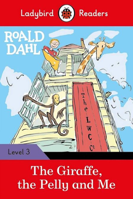 The Giraffe, the Pelly and Me: Ladybird Readers Level 3