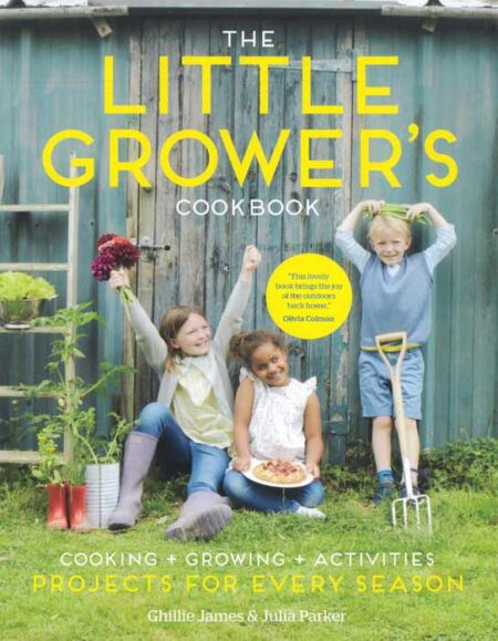 The Little Grower's Cookbook: Projects for Every Season