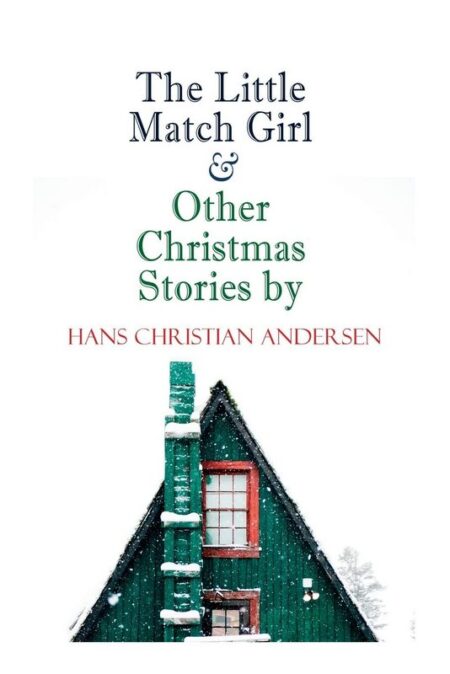 The Little Match Girl & Other Christmas Stories