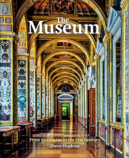 The Museum: From its Origins to the 21st Century