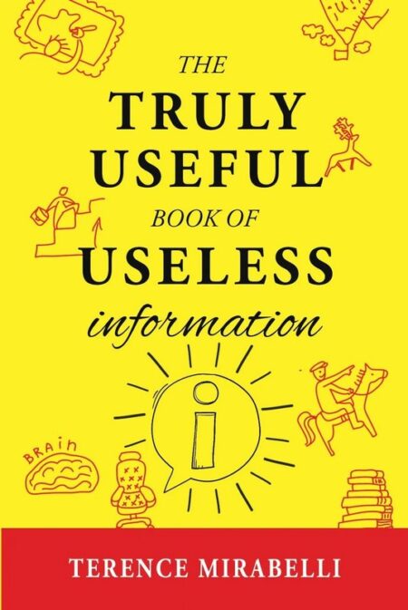 The Truly Useful Book of Useless Information