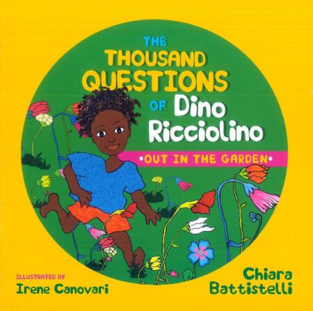 The Thousand Questions of Dino Ricciolino: Out in the Garden