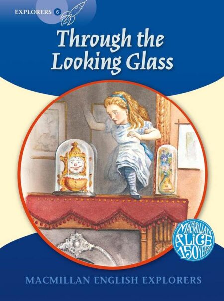 Macmillan English Explorers: Through the Looking Glass