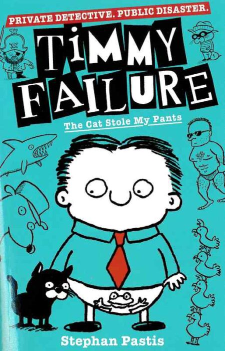 Timmy Failure: The Cat Stole My Pants