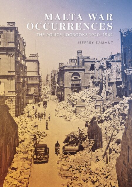 Malta War Occurrences: The Police Logbooks 1940-1942