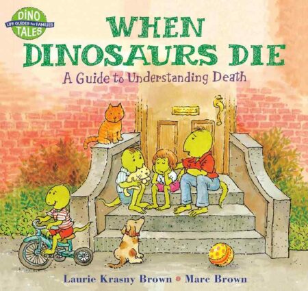 When Dinosaurs Die: A Guide to Understanding Death
