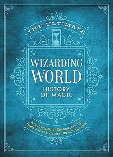 The Ultimate Wizarding World: History of Magic
