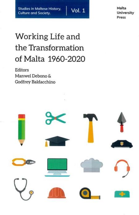 Working Life and the Transformation of Malta 1960-2020