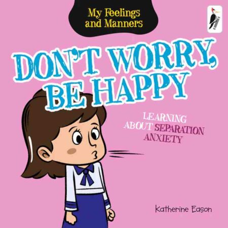 Don't Worry, Be Happy - Learning about Separation Anxiety (Copy)