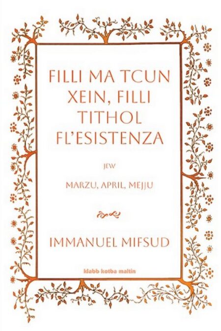 Filli Ma Tcun Xein , Filli Tithol Fl'Esistenza