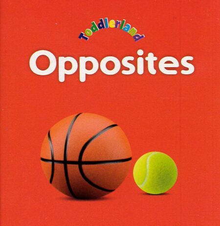 Toddlerland: Opposites