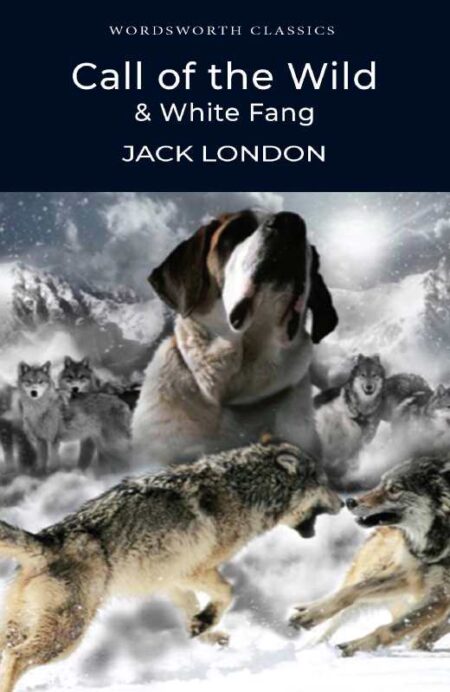 Call of the Wild and White Fang: Wordsworth Classics