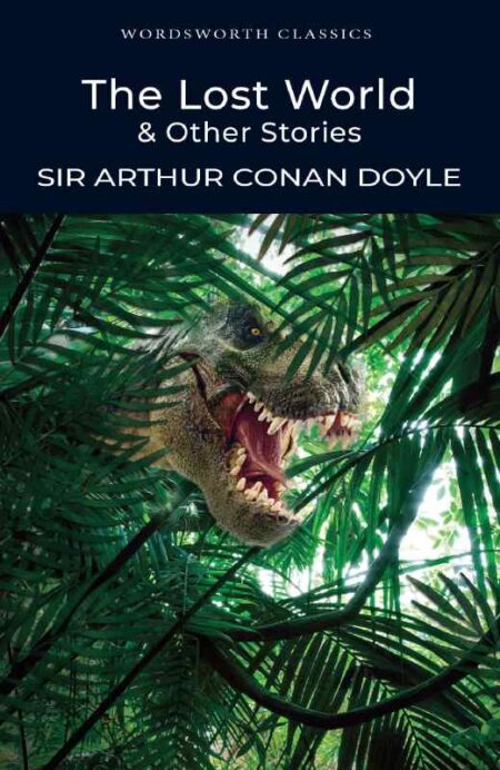 The Lost World and Other Stories: Wordsworth Classics