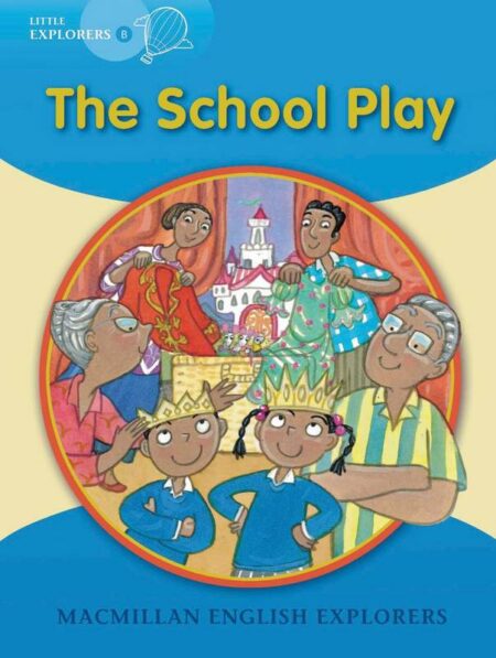 Macmillan English Explorers: The School Play
