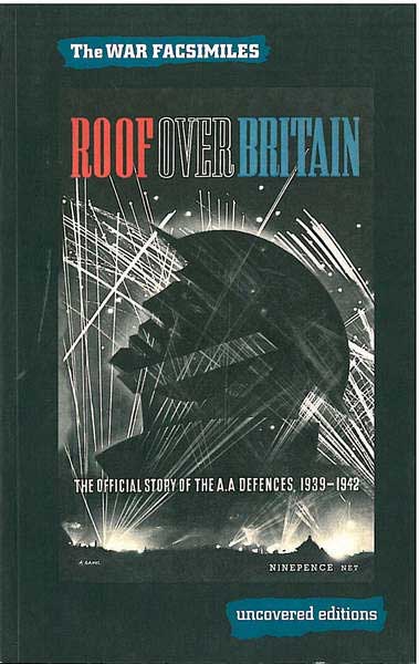 Roof Over Britain - The Official Story of the A.A.Defences 1939-
