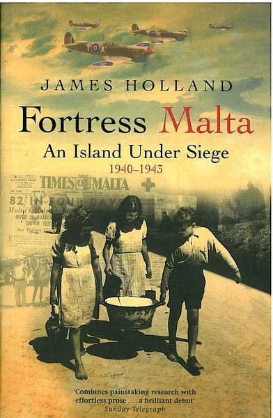 Fortress Malta - An island under siege 1940 - 1943