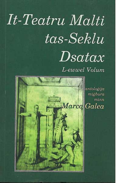 It-Teatru Malti tas-Seklu Dsatax Vol 1