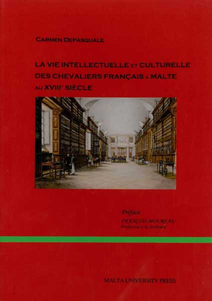 La Vie Intellectuelle et Culturelle Des Chevaliers Francais a Malte au XVIII Siecle