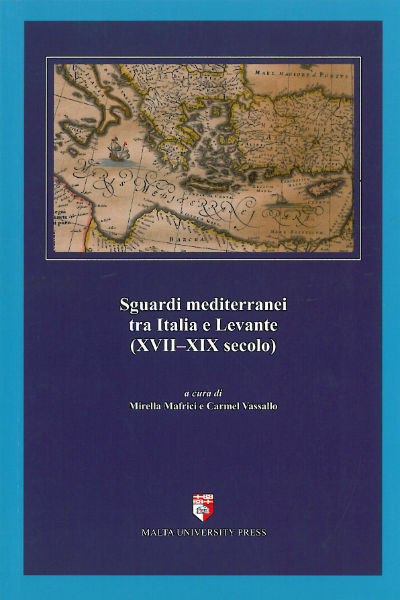 Sguardi Mediterranei tra Italia e Levante (XVII-XIX secolo)
