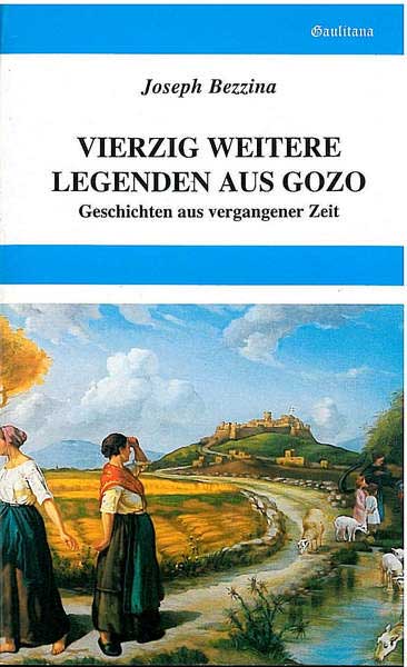 Vierzig weitere legenden aus Gozo  - stories of time goneby (Ger