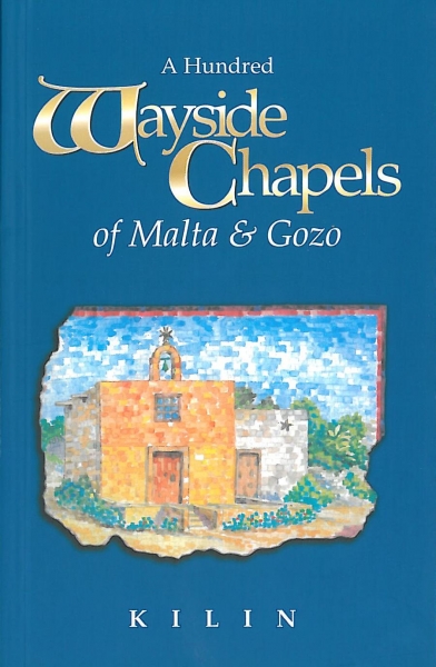A Hundred Wayside Chapels of Malta & Gozo