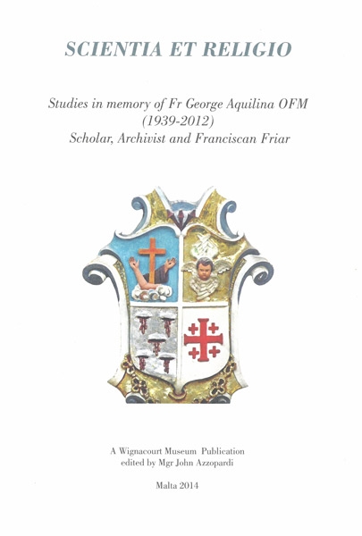 Scientia et Religio Studies in memory of Fr George Aquilina OFM (1939-2012)