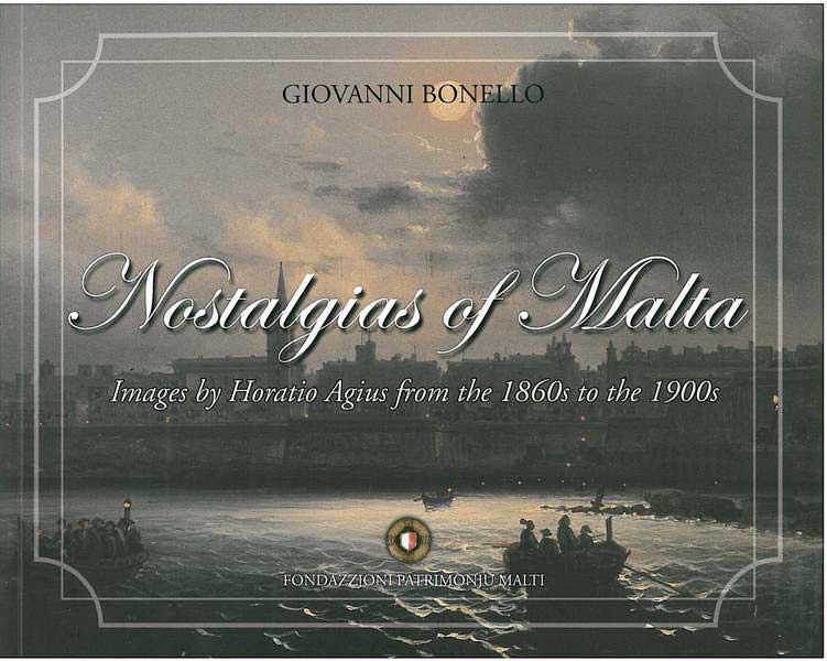 Nostalgias of Malta - Images by Horatio Agius from the 1860s to