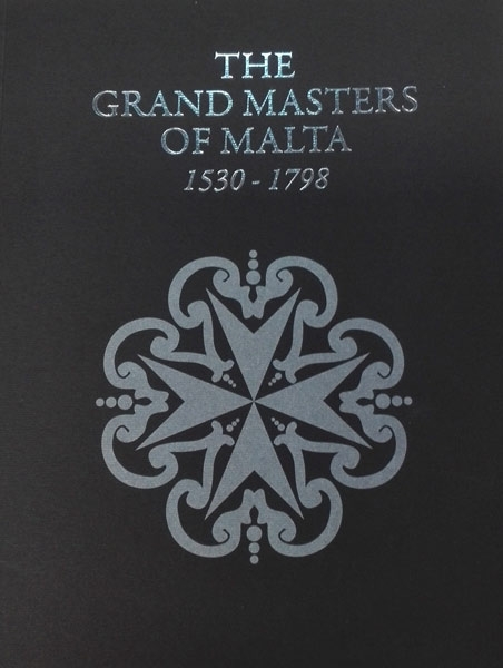 The Grand Masters of Malta 1530-1798
