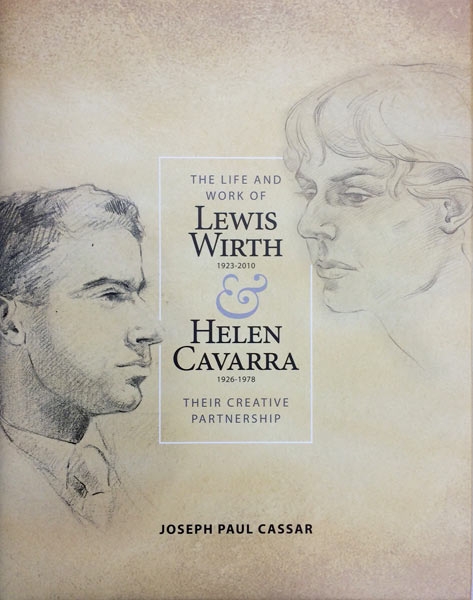 The Life and Work of Lewis Wirth 1923-2010 & Helen Cavarra 1926-1978