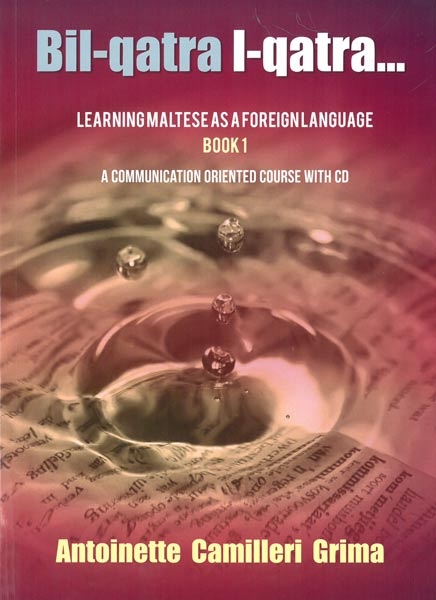 Bil-Qatra l-Qatra...Learning Maltese as a Foreign Language Book I