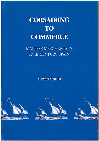 Corsairing to Commerce - Maltese Merchants in XVIII Century Spai